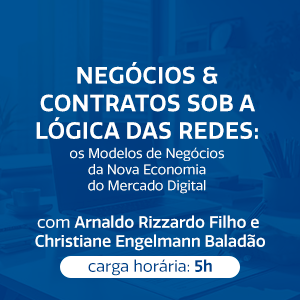 NEGÓCIOS & CONTRATOS SOB A LÓGICA DAS REDES: OS MODELOS DE NEGÓCIO DA NOVA ECONOMIA DO MERCADO DIGITAL